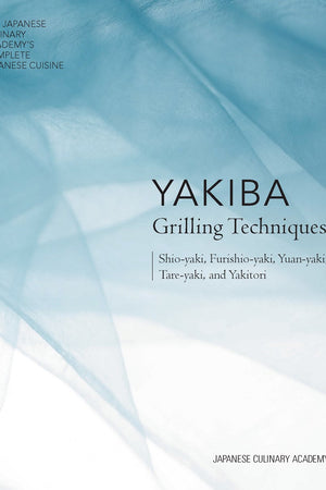 Book Cover: Yakiba Grilling Techniques: Shio-yaki, Furishio-yaki, Yuan-yaki, Tare-yaki, and Yakitori
