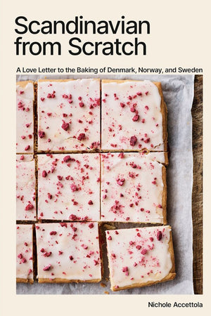 Book Cover: Scandinavian from Scratch: A Love Letter to the Baking of Denmark, Norway, and Sweden