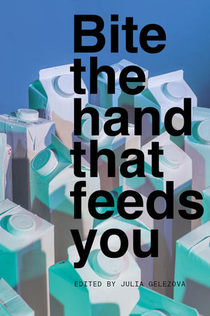 Book Cover: Bite the Hand that Feeds You