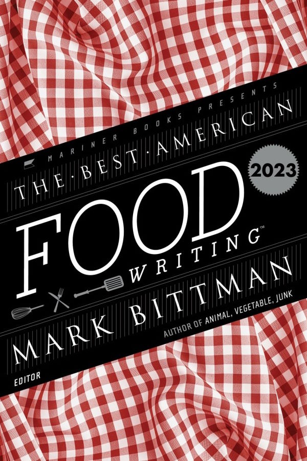 The Best American Food Writing 2023 Kitchen Arts & Letters