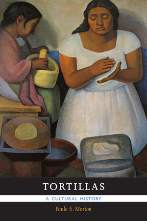 Book Cover: Tortillas: A Cultural History