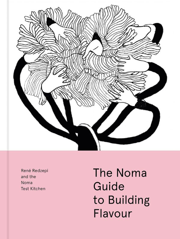 The Noma Guide to Building Flavour | Kitchen Arts & Letters