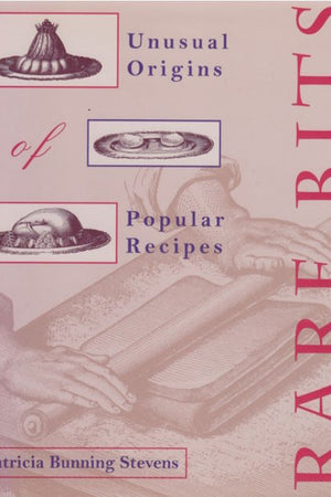 Book Cover: Rare Bits: Unusual Origins of Popular Recipes