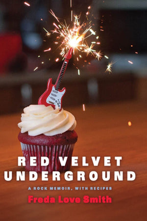 Book Cover: Red Velvet Underground: A Rock Memoir, with Recipes