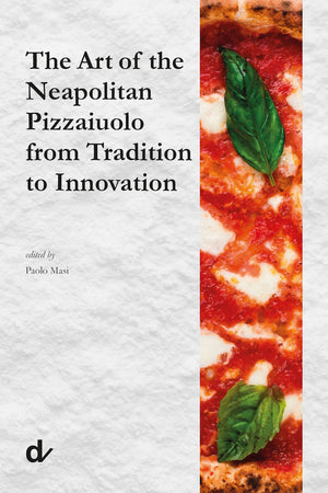 Book ver: The Art of the Neapolitan Pizzaiuolo from Tradition to Innovation