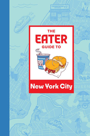 Book Cover: The Eater Guide to New York City