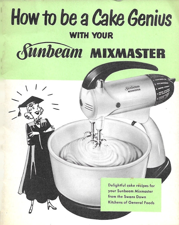 Book cover: How to Be a Cake Genius with Your Sunbeam Mixmaster