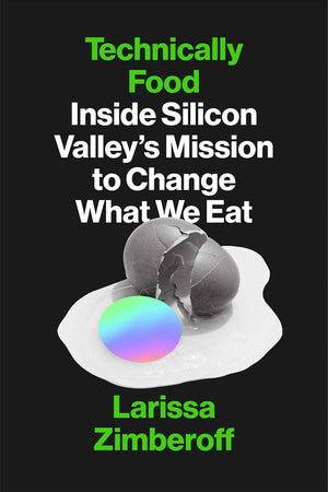Book Cover: Technically Food: Inside Silicon Valley’s Mission to Change What We Eat