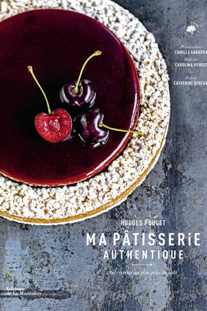 Book Cover: Ma Pâtisserie Authentique: 60 Recettes au Plus Près du Goût
