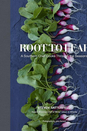 Book Cover: Root to Leaf: A Southern Chef Cooks Through the Seasons
