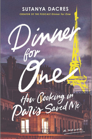 Book Cover: Dinner for One: How Cooking in Paris Saved Me
