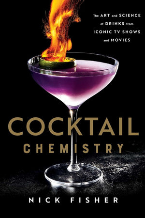 Book Cover: Cocktail Chemistry: The Art and Science of Drinks from Iconic TV Shows and Movies
