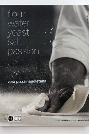 Book Cover: Flour Water Yeast Salt Passion: Vera Pizza Napoletana
