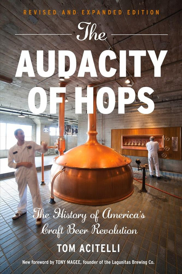 Book Cover: The Audacity of Hops: The History of America's Craft Beer Revolution