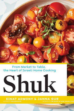 Book Cover: Shuk: from Market to Table, the Heart of Israeli Home Cooking
