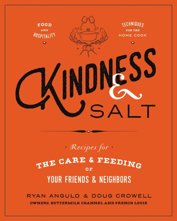 Book Cover: Kindness & Salt, Recipes for the Care & Feeding of Your Friends & Neighbors