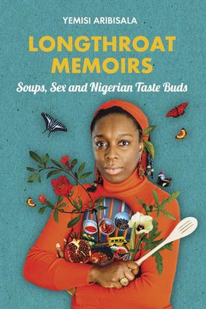 Book Cover: Longthroat Memoirs: Soups, Sex and Nigerian Taste Buds
