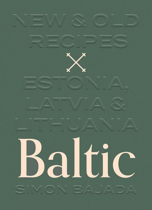 Book Cover: Baltic, New & Old Recipes: Estonia, Latvia & Lithuania