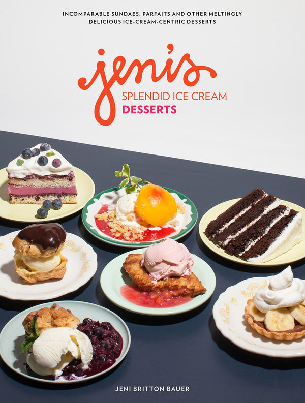 Book Cover: Jeni's Splendid Ice Cream Desserts: Incomparable Sundaes, Parfaits, and Other Me