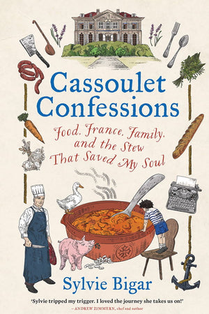 Book Cover: Cassoulet Confessions: Food, France, Family, and the Stew That Saved My Soul