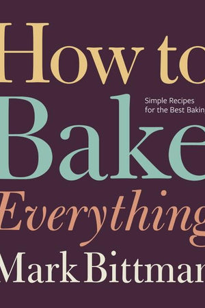 Book Cover: How to Bake Everything: Simple Recipes for the Best Baking