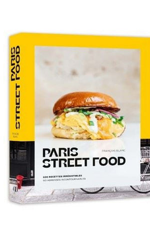 Book Cover: Paris Street Food: 100 Recettes Irrésistibles, 50 Adresses Incontournables