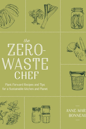Book Cover: The Zero-Waste Chef: Plant-Forward Recipes and Tips for a Sustainable Kitchen and Planet
