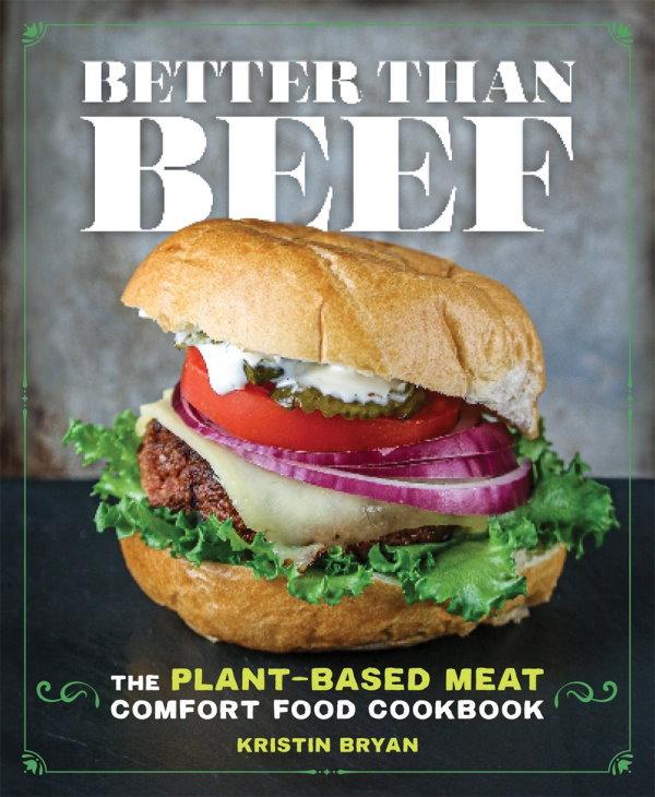 Book Cover: Better Than Beef: The Plant-Based Meat Comfort Food Cookbook
