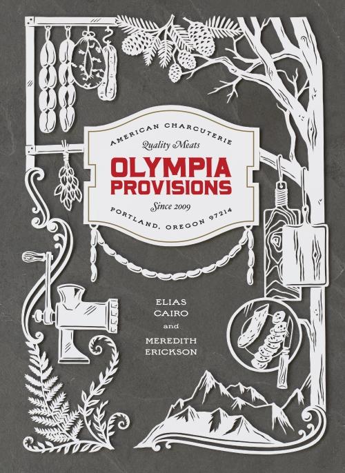Book Cover: Olympia Provisions: Cured Meats and Tales from an American Charcuterie