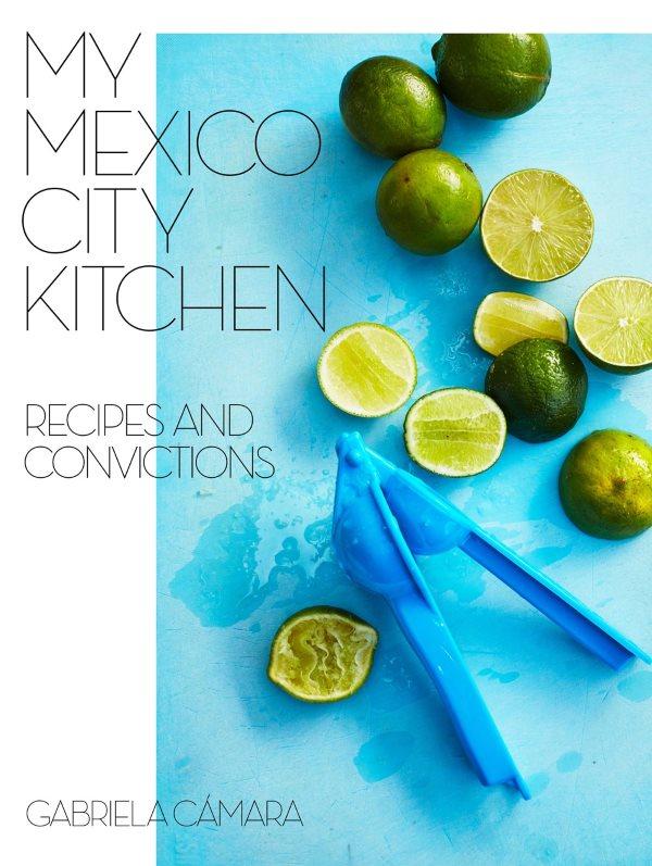 Book Cover: My Mexico City Kitchen: Recipes and Convictions