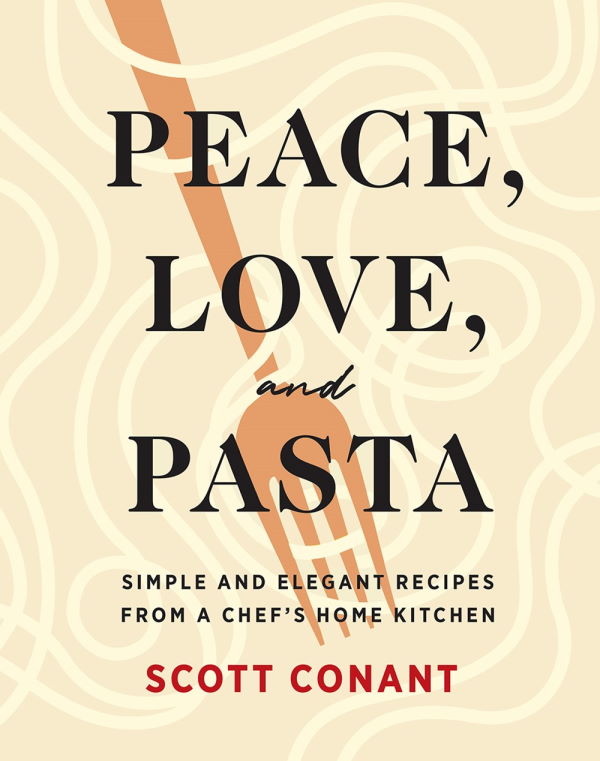 Book Cover: Peace, Love, and Pasta: Simple and Elegant Recipes from a Chef's Home Kitchen