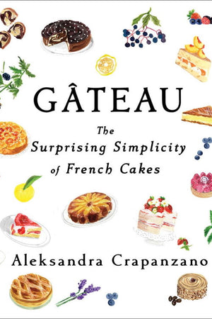 Book Cover: Gateau: The Surprising Simplicity of French Cakes