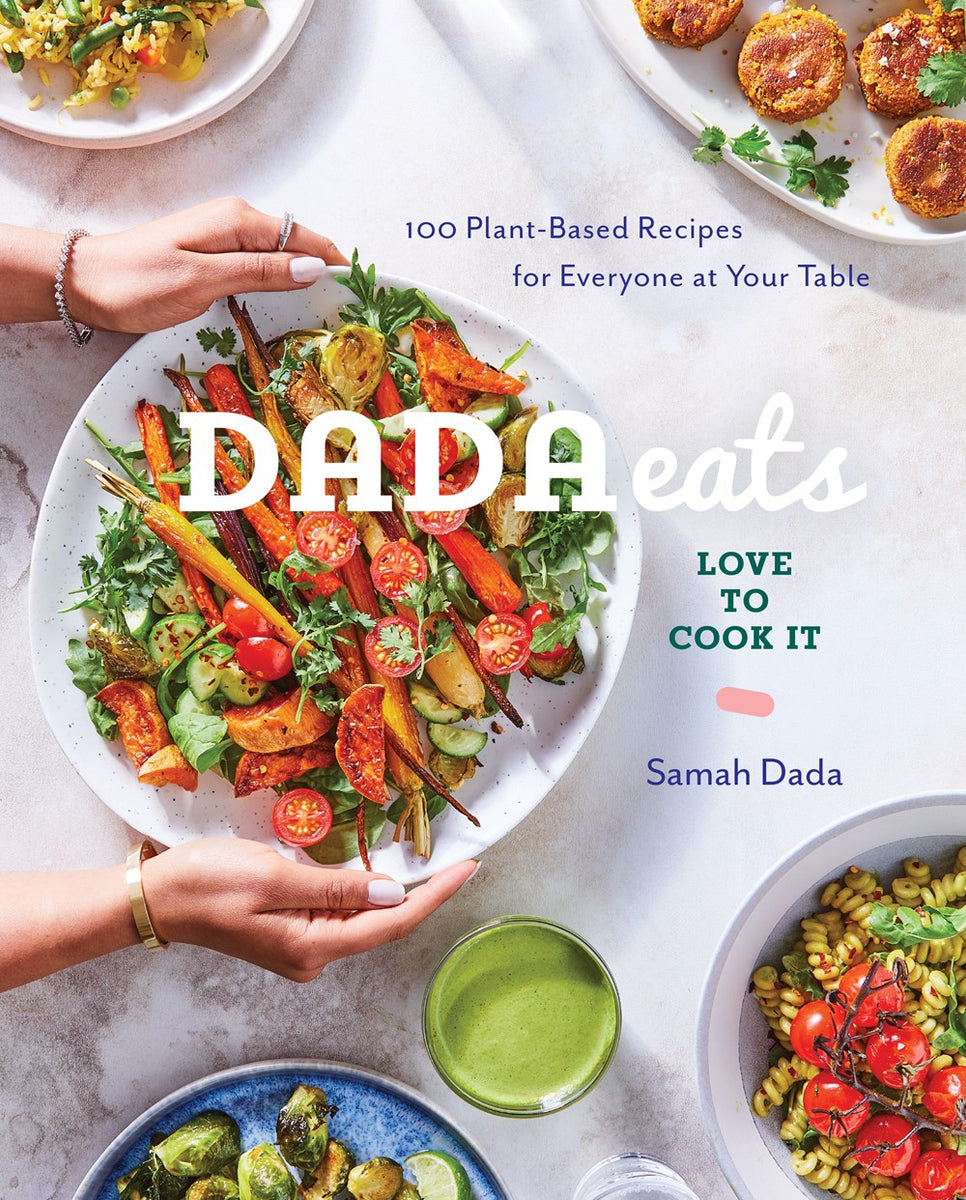 Dada Eats Love to Cook It: 100 Plant-Based Recipes for Everyone at You