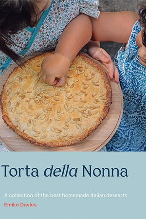 Book Cover: Torta della Nonna: A Collection of the Best Homemade Italian Desserts