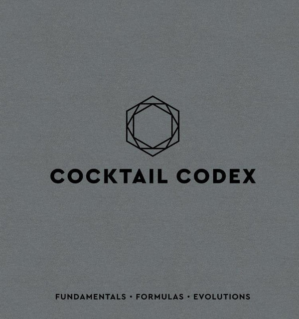 Book Cover: Cocktail Codex: Fundamentals, Formulas, Evolutions