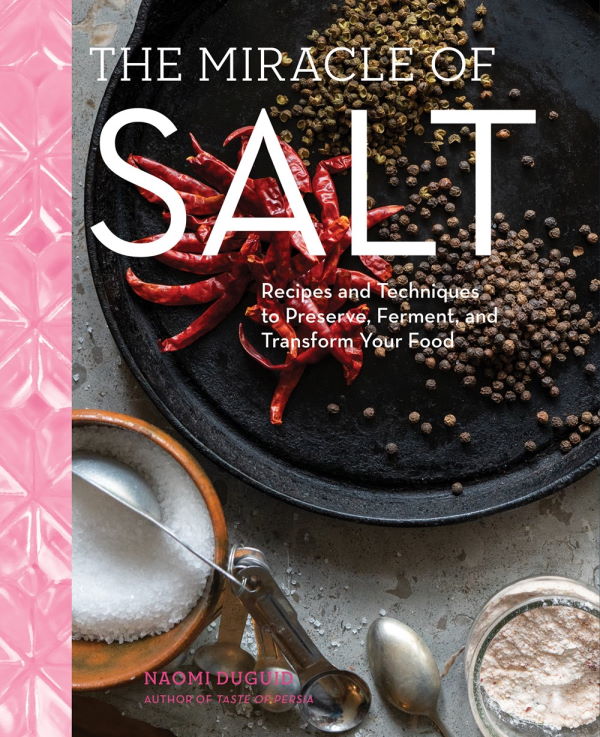 Book Cover: The Miracle of Salt: Recipes and Techniques to Preserve, Ferment, and Transform Your Food