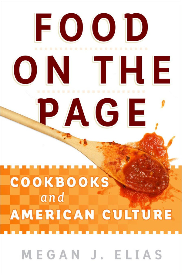 Book Cover: Food on the Page: Cookbooks and American Culture