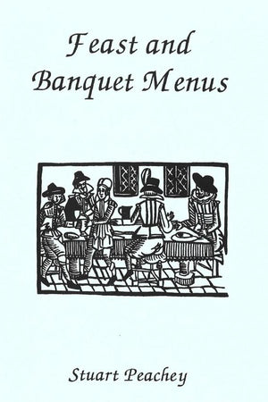 Book Cover: Feast and Banquet Menus 1580-1660