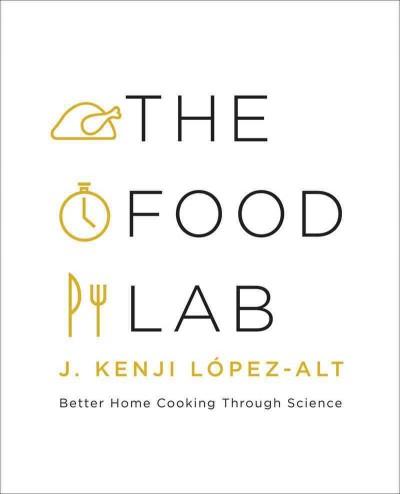 Book Cover: The Food Lab; Better Home Cooking Through Science