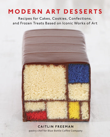 Book Cover: Modern Art Desserts: Recipes for Cakes, Cookies, Confections, and Frozen Treats