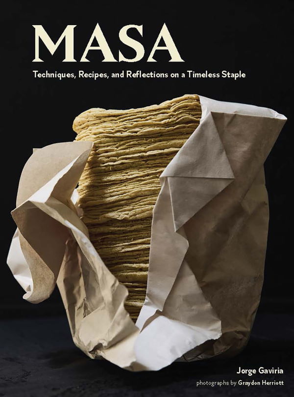 Book Cover: Masa: Techniques, Recipes, and Reflections on a Timeless Staple