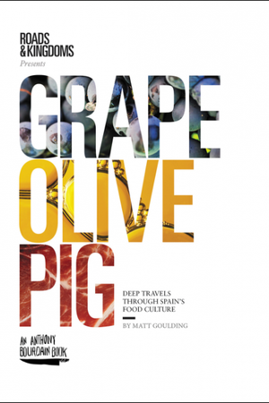 Book Cover: Grape Olive Pig: Deep Travels Through Spain's Food Culture
 
 Roads & Kingdoms Pre