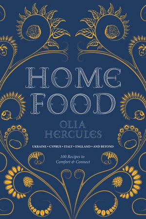 Book Cover: Home Food: 100 Recipes to Comfort and Connect: Ukraine, Cyprus, Italy, England, and Beyond