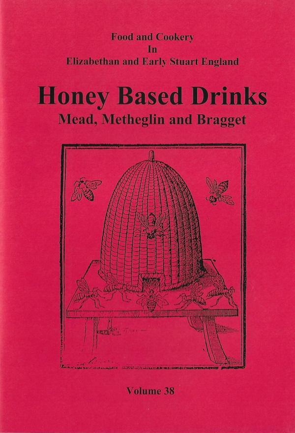 Book Cover: Honey Based Drinks: Mead, Metheglin and Bragget (Volume 38)
