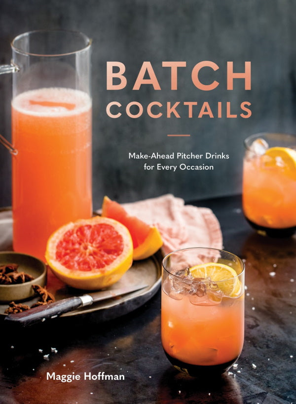 Book Cover: Batch Cocktails: Make-ahead Pitcher Drinks for Every Occasion