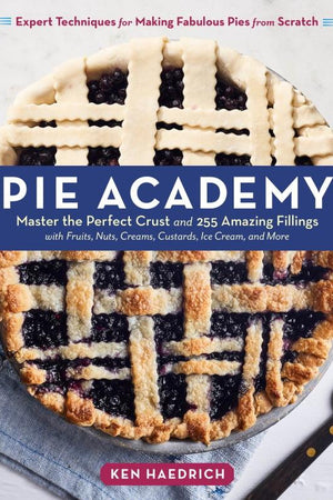 Book Cover: Pie Academy: Master the Perfect Crust Asn 255 Amazing Fillings With Fruits, Nuts