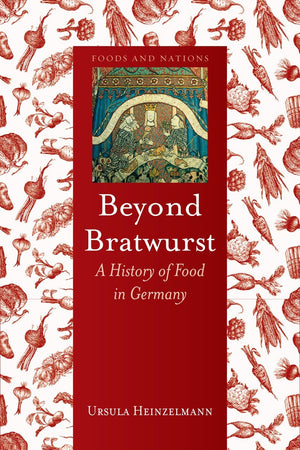 Book Cover: Beyond Bratwurst: A History of Food in Germany
