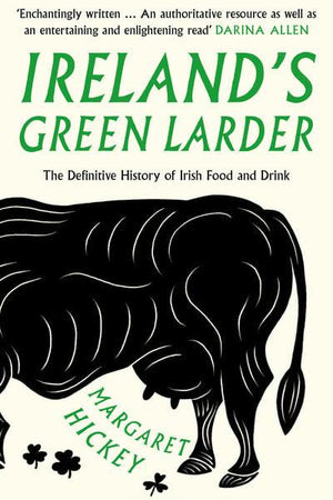 Book Cover: Ireland’s Green Larder : The Definitive History of Irish Food and Drink