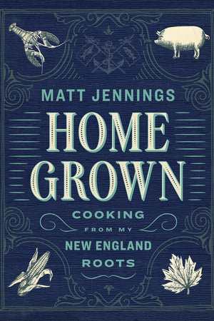 Book Cover: Homegrown: Cooking from My New England Roots