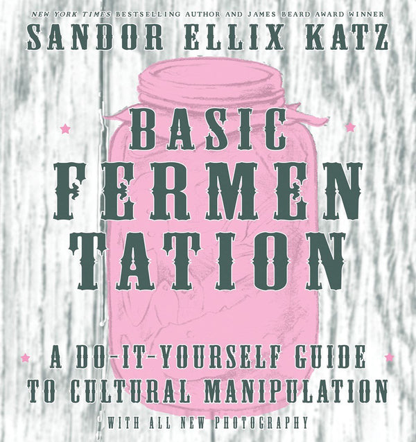 Book Cover: Basic Fermentation: A Do-it-yourself Guide to Cultural Manipulation